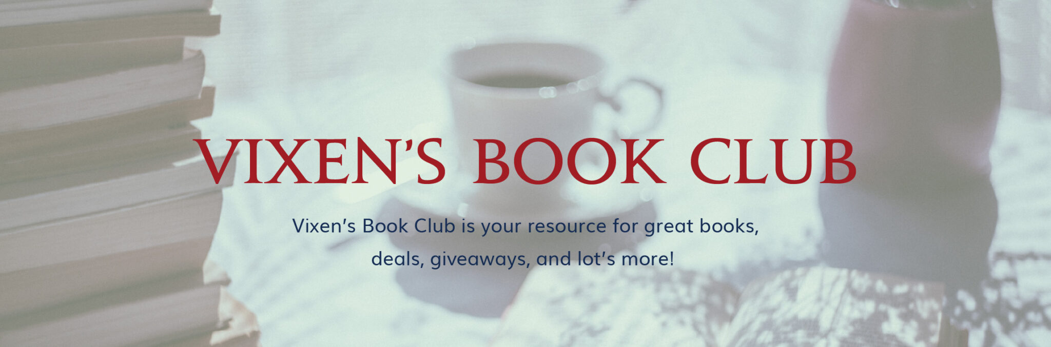 Vixen's Book Club is your resource for great books, deals, giveaways, and lot's more!